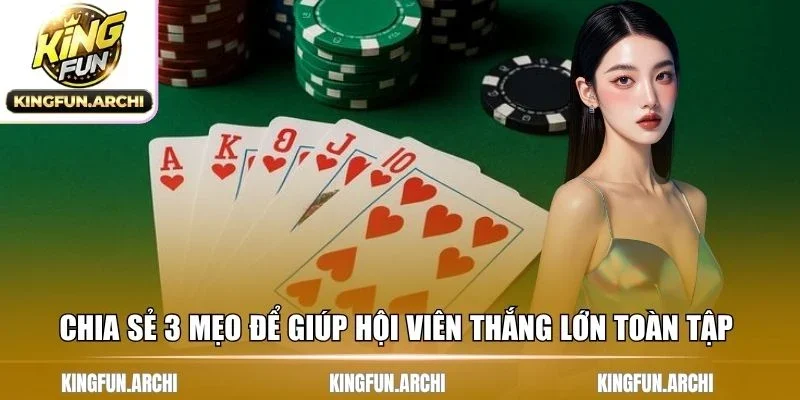 Chia sẻ 3 mẹo để giúp hội viên thắng lớn toàn tập
