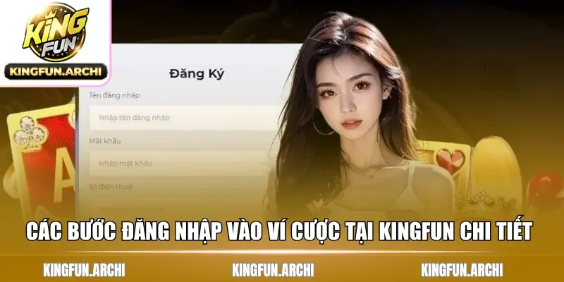 Các bước đăng nhập vào ví cược tại Kingfun chi tiết 