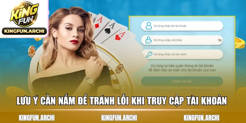 Một vài lưu ý cần nắm để tránh lỗi khi truy cập tài khoản 