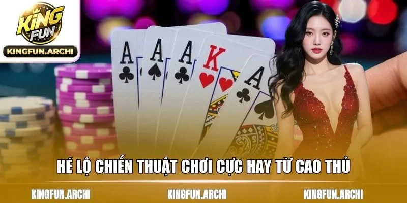 Hé lộ chiến thuật chơi cực hay từ cao thủ