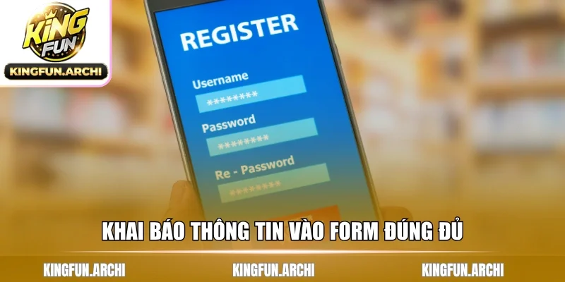 Khai báo thông tin vào form đúng đủ