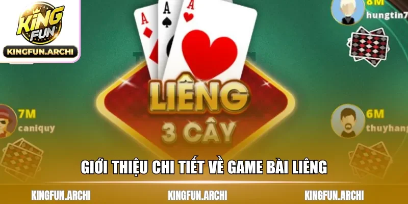 Khái quát thông tin chính về game bài Liêng
