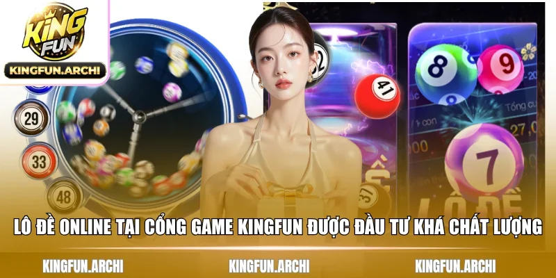 Lô đề online tại cổng game Kingfun được đầu tư khá chất lượng