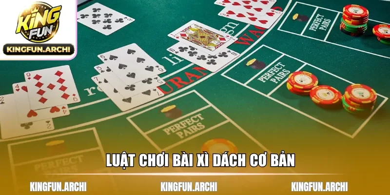 Luật chơi bài Xì dách cơ bản