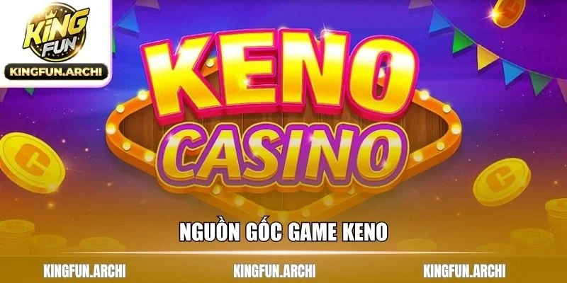 Nguồn gốc game Keno
