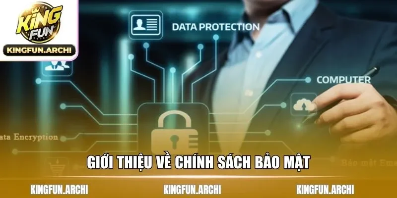 Những nét chính giới thiệu về chính sách bảo mật
