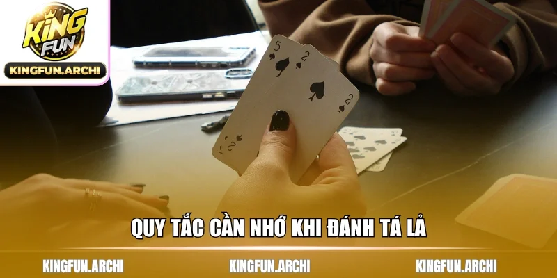 Quy tắc cần nhớ khi đánh tá lả
