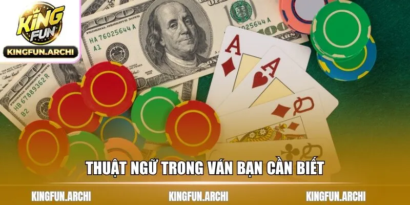 Thuật ngữ trong ván bạn cần biết