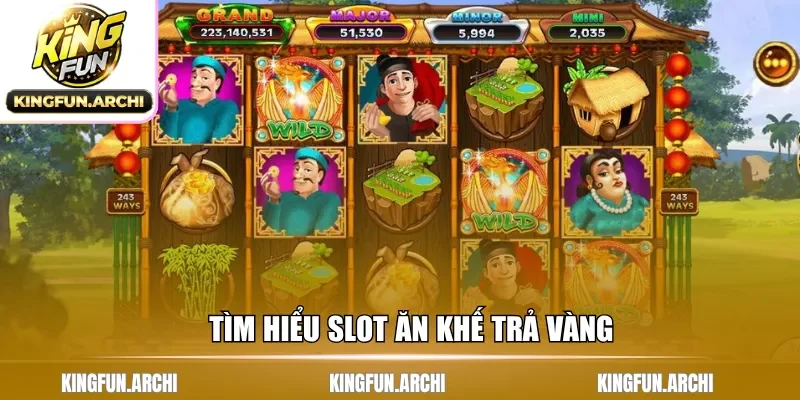 Tìm hiểu slot ăn khế trả vàng