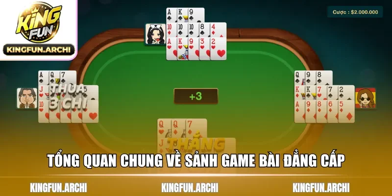Tổng quan chung về sảnh game bài đẳng cấp