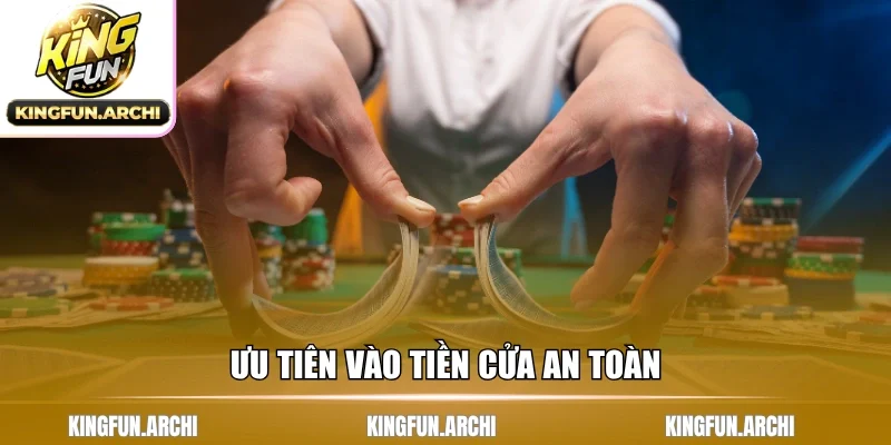 Ưu tiên vào tiền cửa an toàn